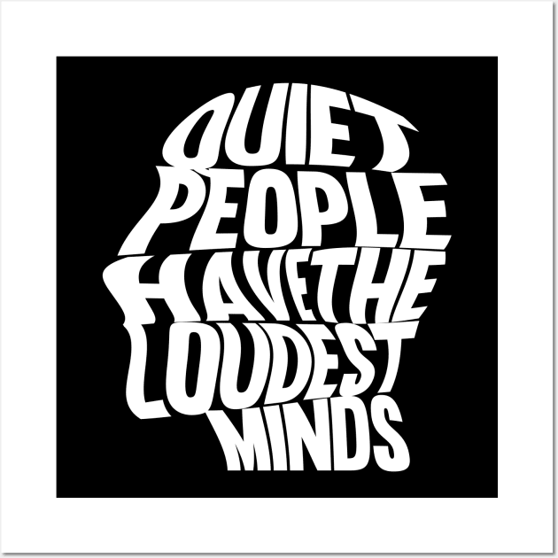 Quiet People Have The Loudest Minds Wall Art by Daytone